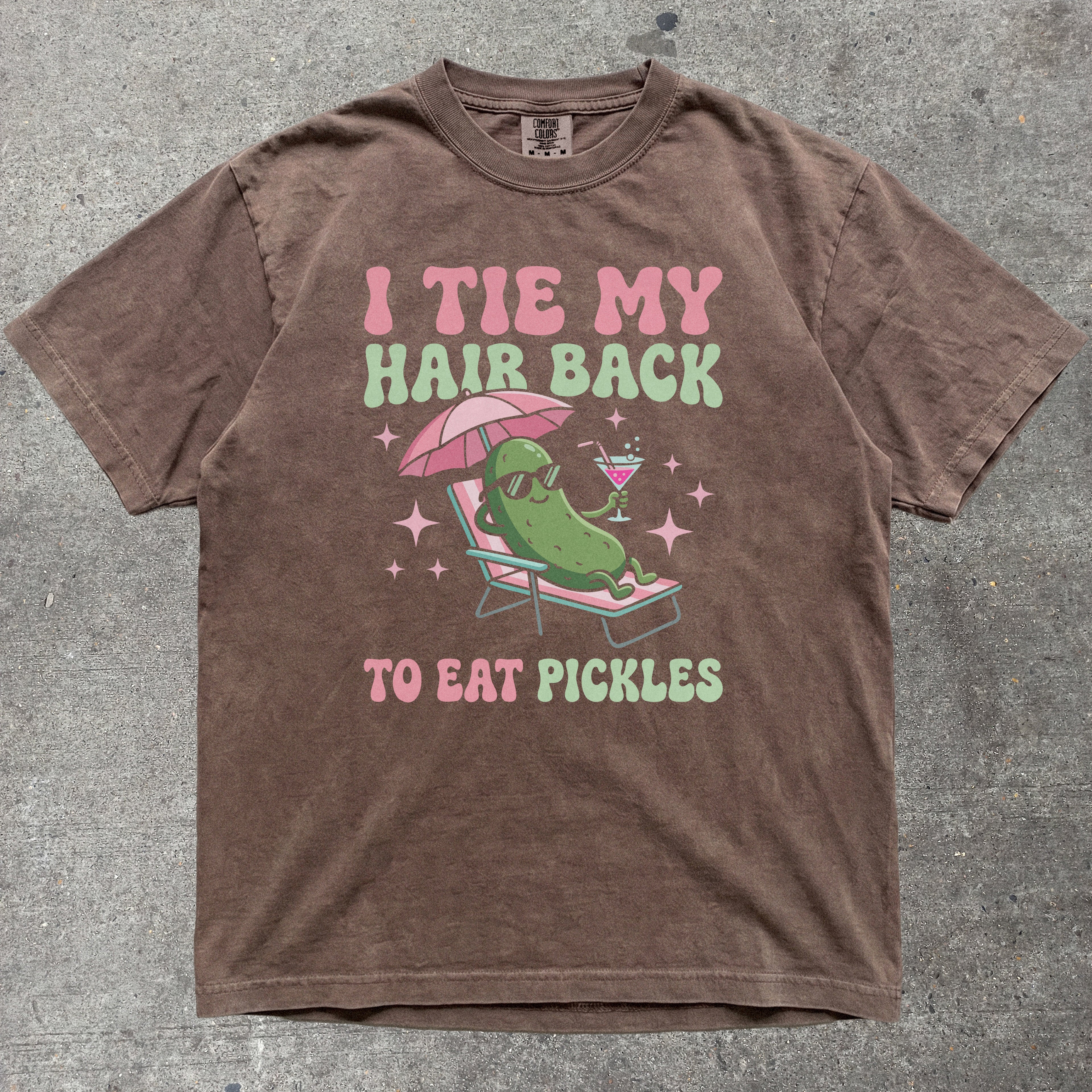 I TIE MY HAIR BACK TO EAT PICKLES
