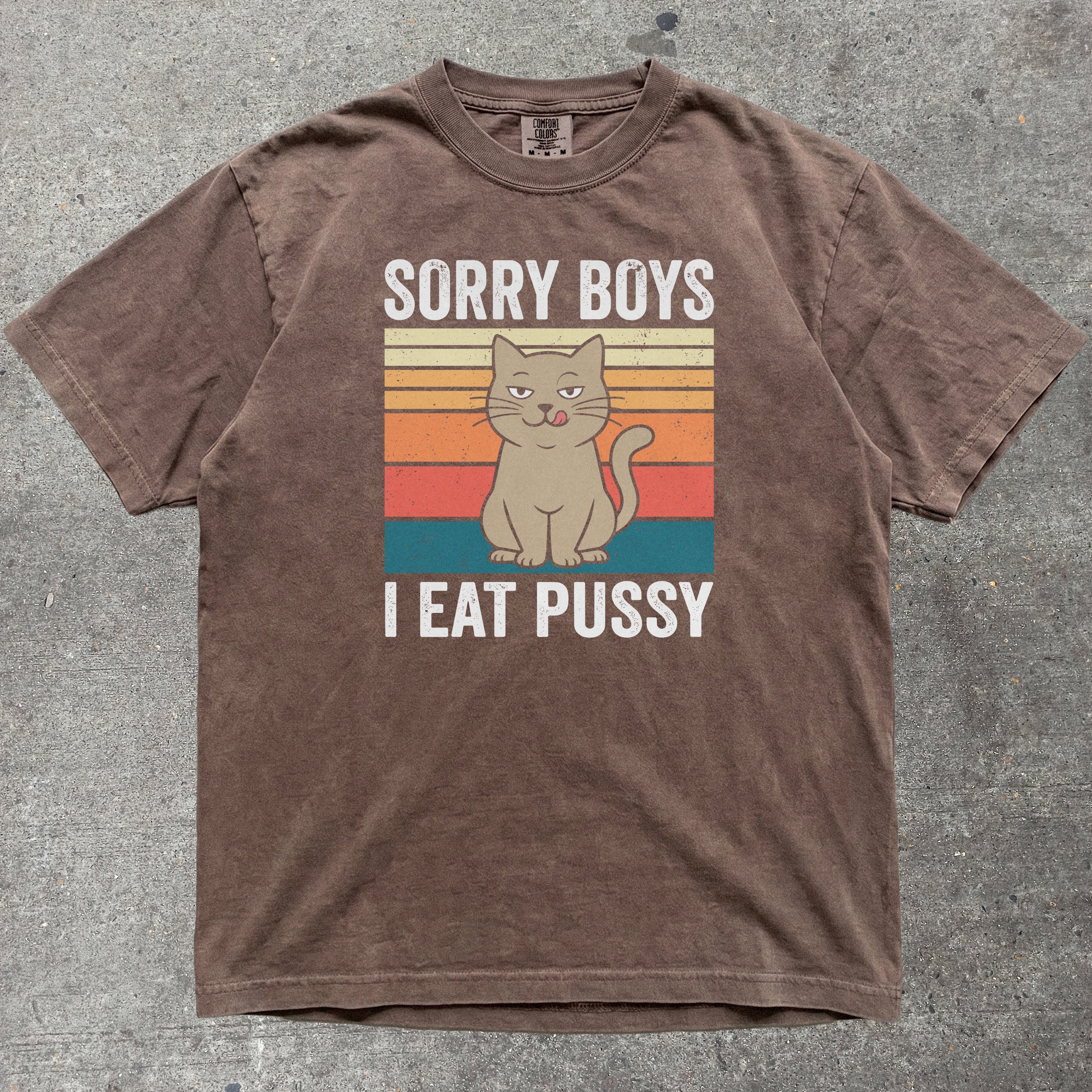 SORRY BOYS I EAT PUSSY