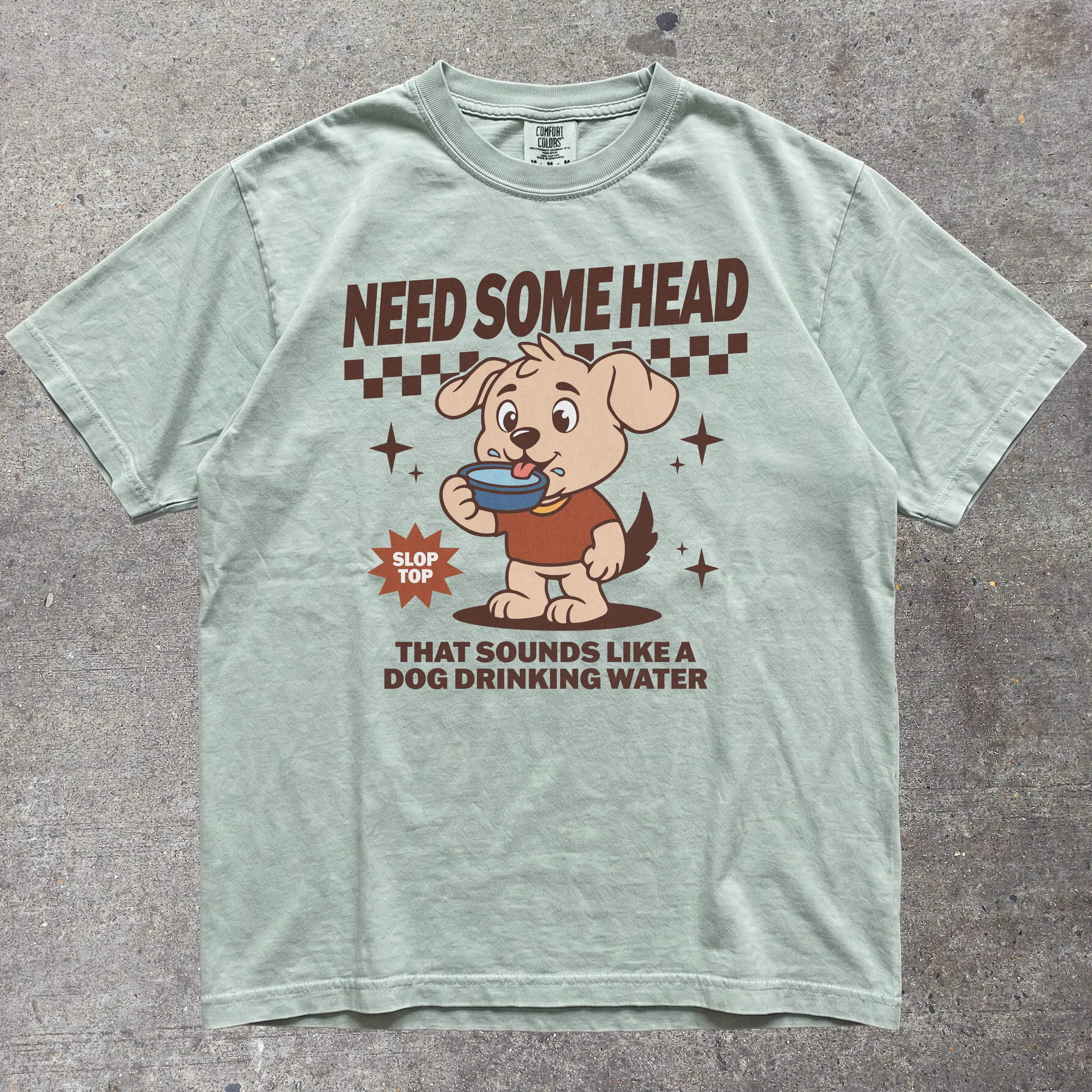 NEED SOME HEAD THAT SOUNDS LIKE A DOG DRINKING WATER