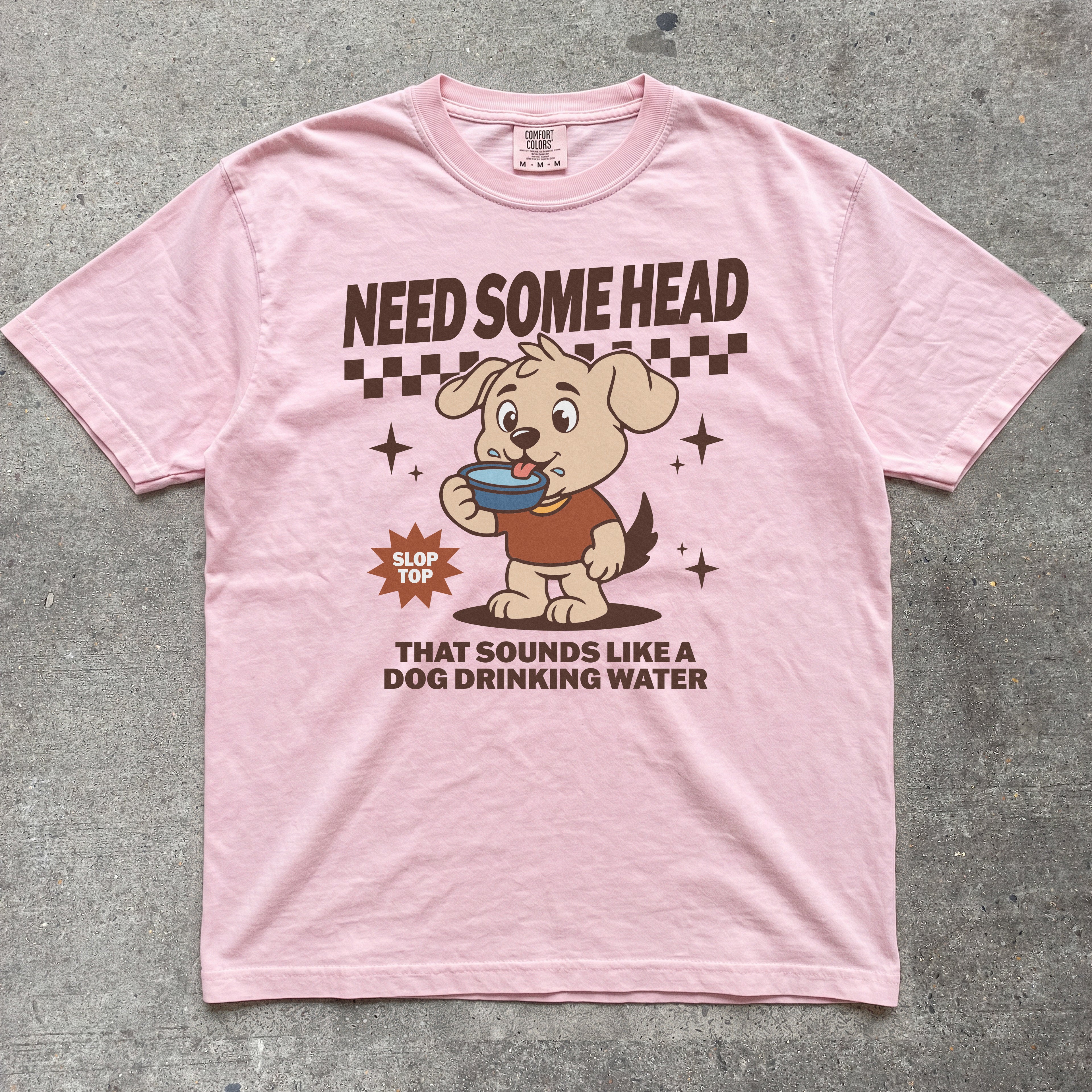 NEED SOME HEAD THAT SOUNDS LIKE A DOG DRINKING WATER
