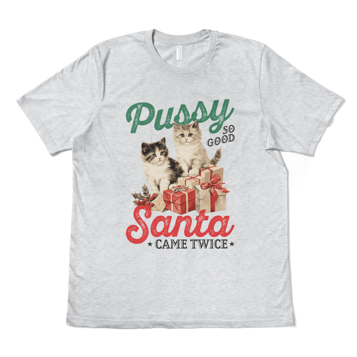 PUSSY SO GOOD, SANTA CAME TWICE - TeeHeeUSCo - T-Shirt