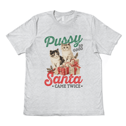 PUSSY SO GOOD, SANTA CAME TWICE - TeeHeeUSCo - T-Shirt