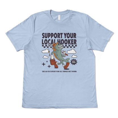 SUPPORT YOUR LOCAL HOOKER - TeeHeeUSCo - T-Shirt