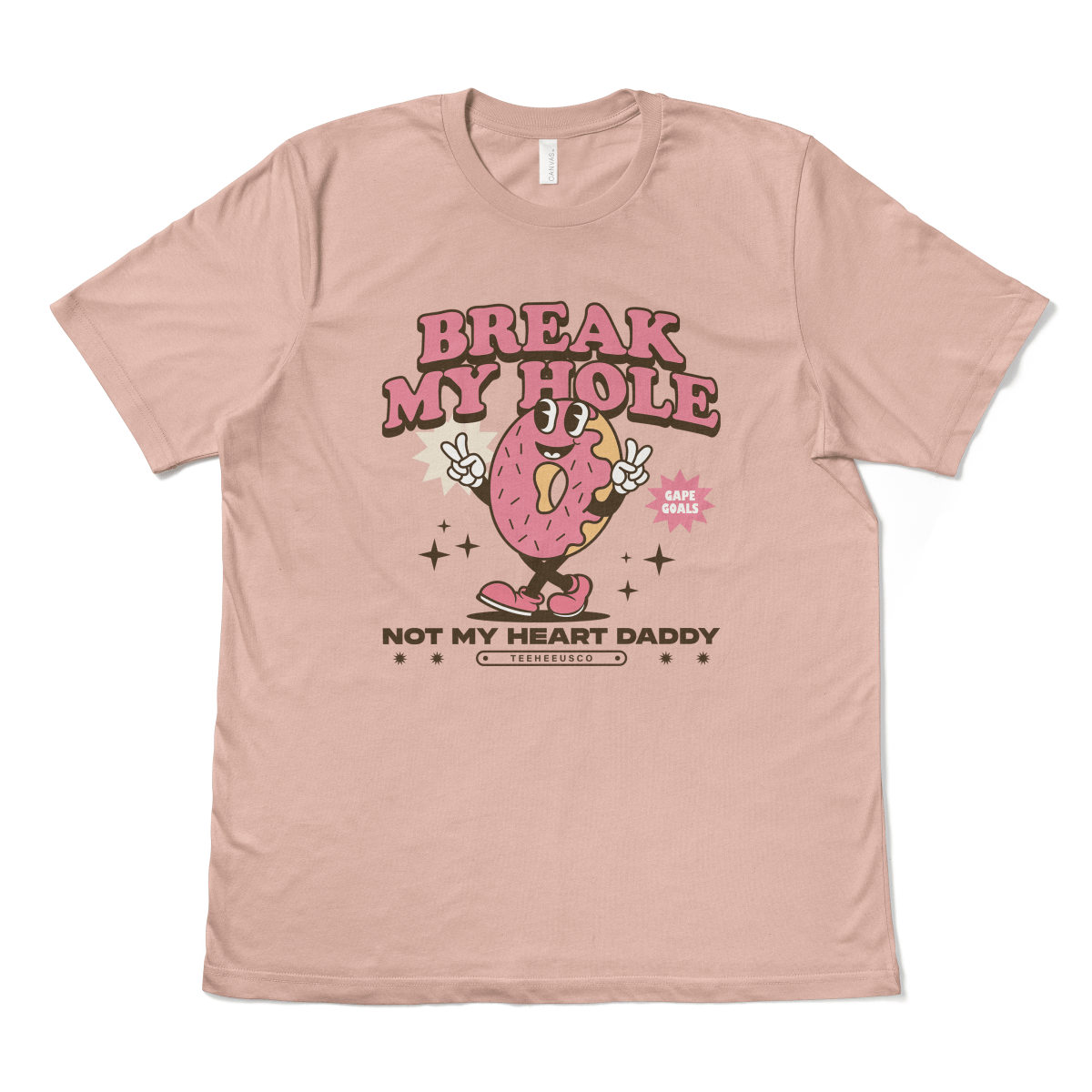 BREAK MY HOLE, NOT MY HEART DADDY - TeeHeeUSCo - T-Shirt