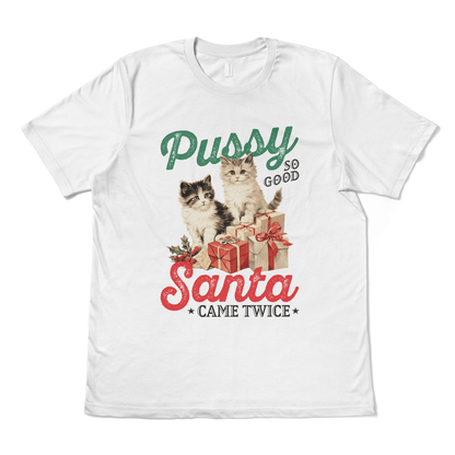 PUSSY SO GOOD, SANTA CAME TWICE - TeeHeeUSCo - T-Shirt