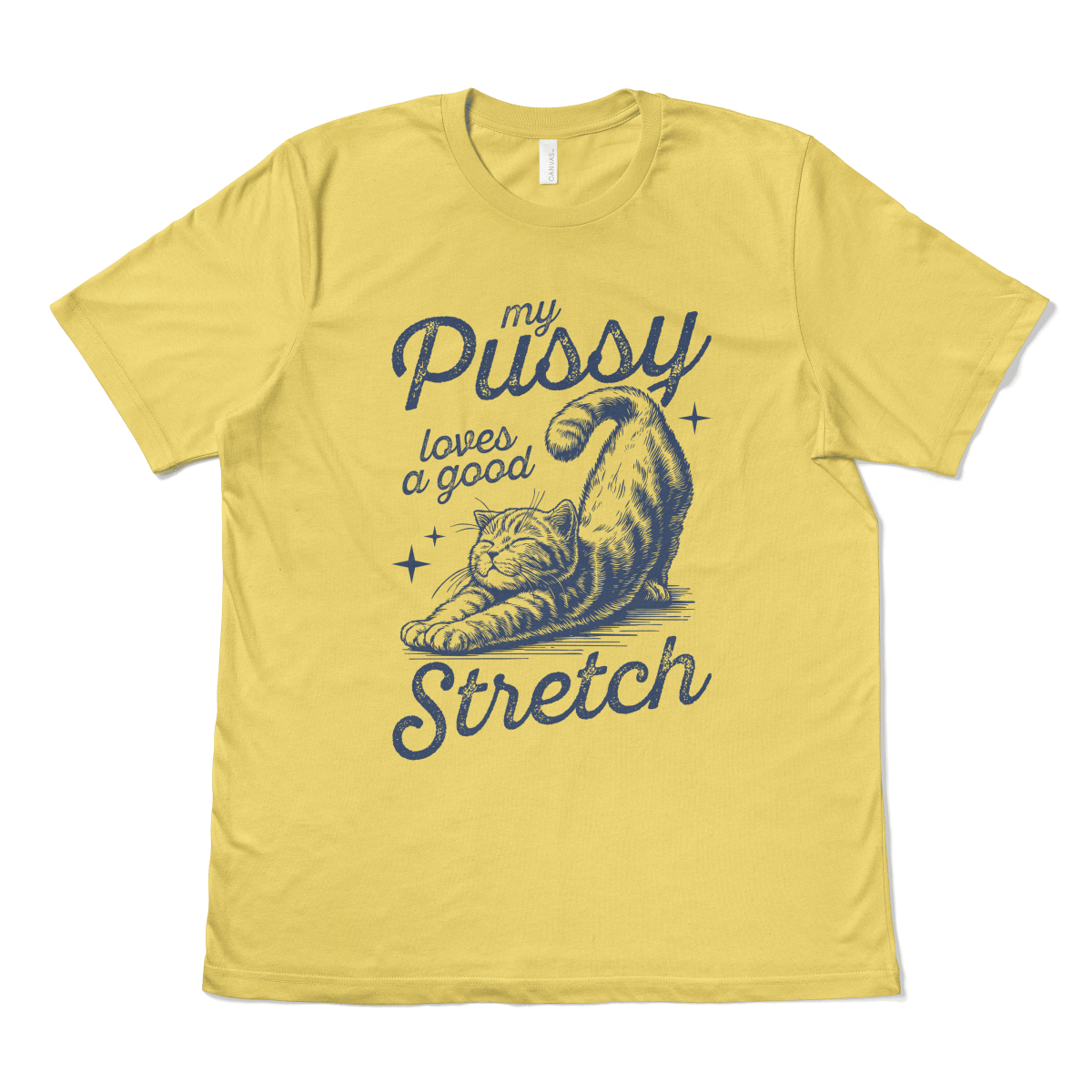 MY PUSSY LOVES A GOOD STRETCH - TeeHeeUSCo - T-Shirt