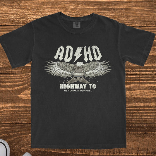 ADHD HIGHWAY TO HEY LOOK A SQUIRREL - TeeHeeUSCo - T-Shirt