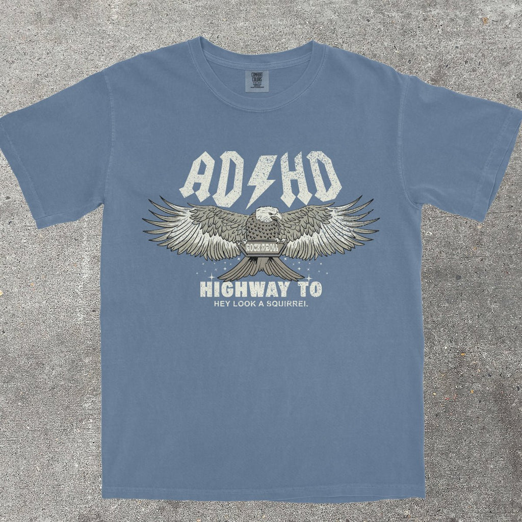 ADHD HIGHWAY TO HEY LOOK A SQUIRREL - TeeHeeUSCo - T-Shirt