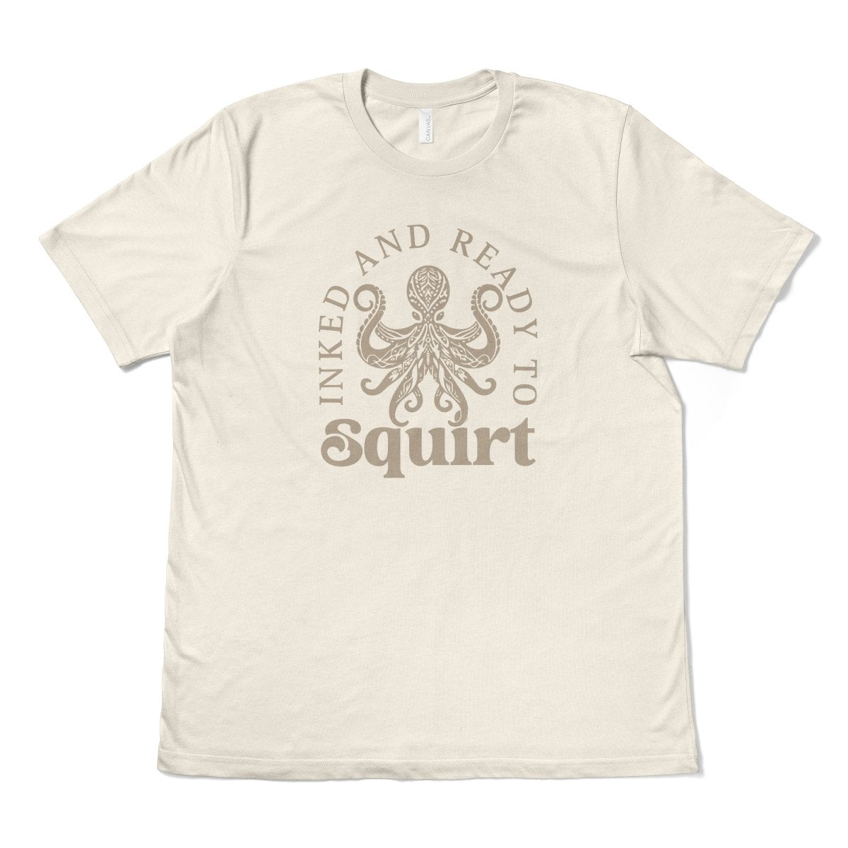 INKED AND READY TO SQUIRT - TeeHeeUSCo - T-Shirt