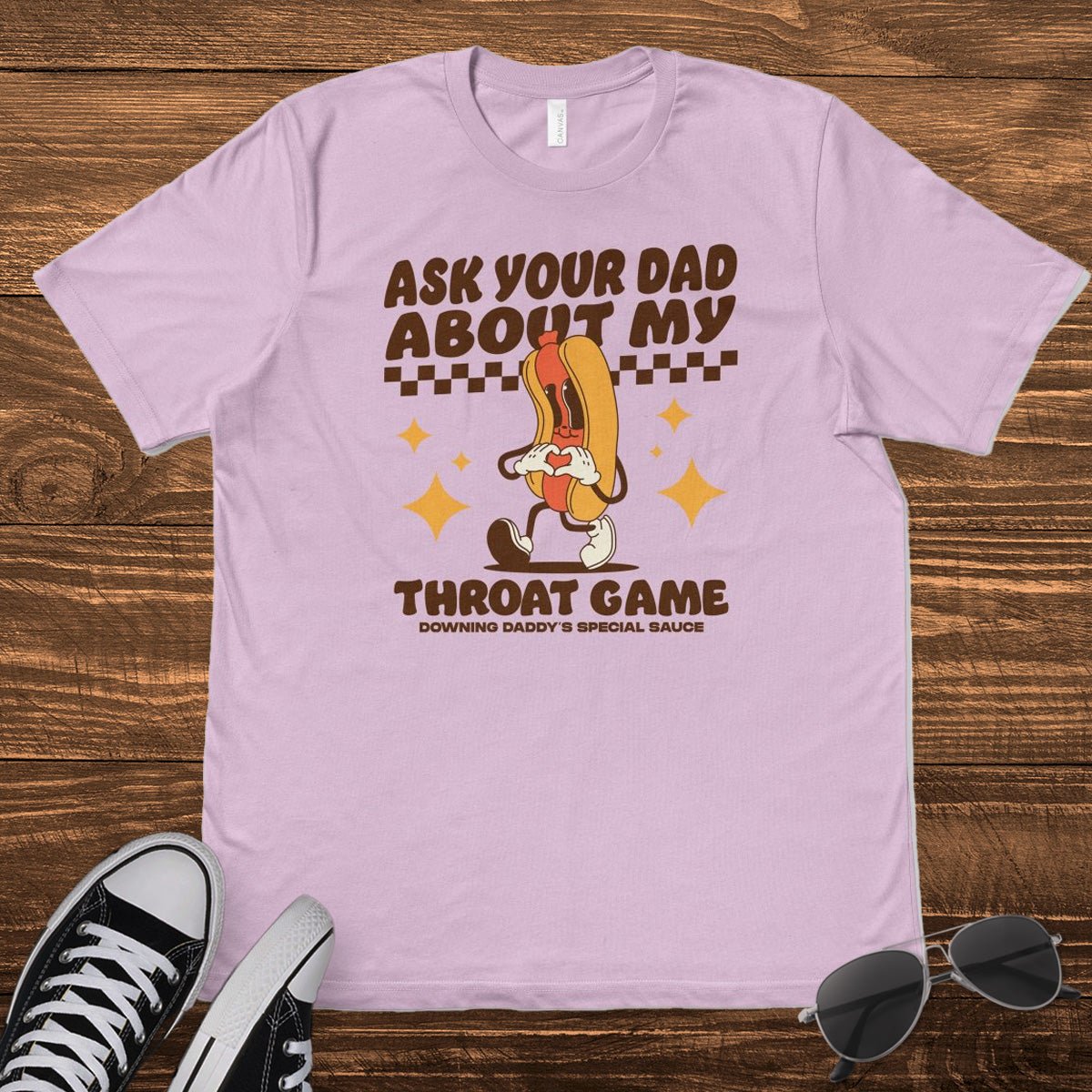ASK YOUR DAD ABOUT MY THROAT GAME - TeeHeeUSCo - T-Shirt