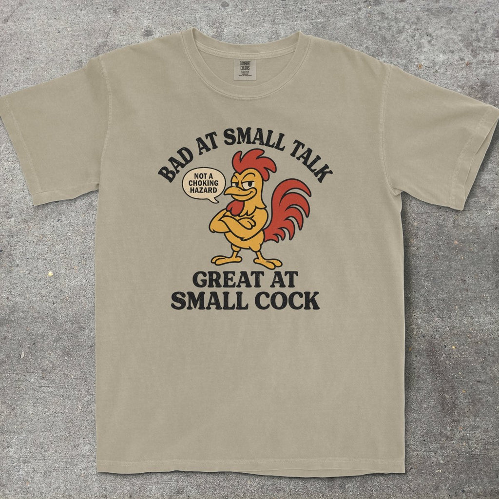 BAD AT SMALL TALK GREAT AT SMALL C*CK - TeeHeeUSCo - T-Shirt