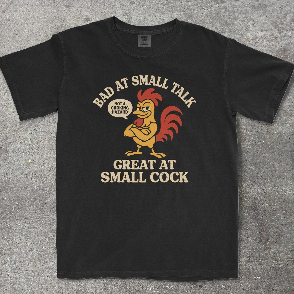 BAD AT SMALL TALK GREAT AT SMALL C*CK - TeeHeeUSCo - T-Shirt
