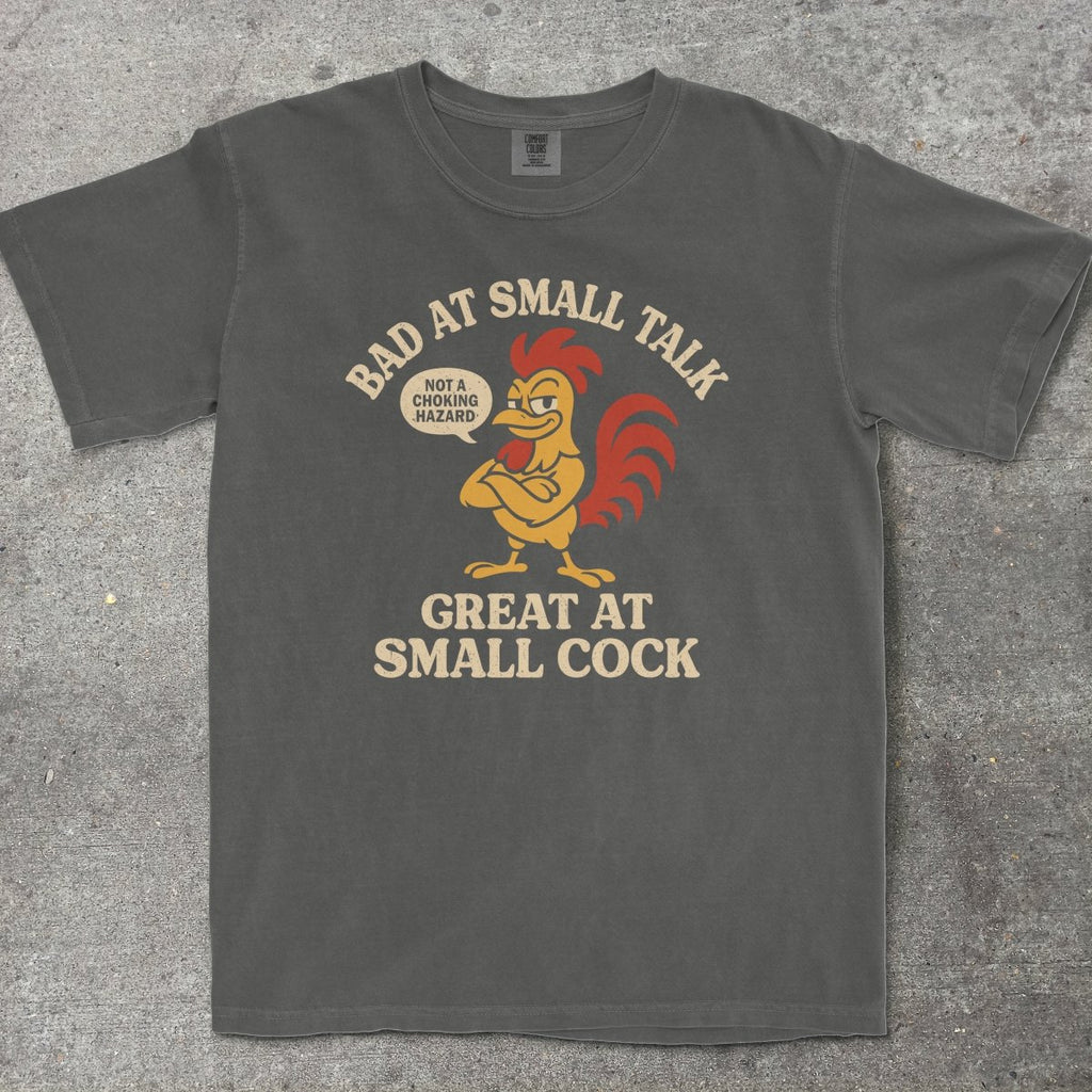 BAD AT SMALL TALK GREAT AT SMALL C*CK - TeeHeeUSCo - T-Shirt