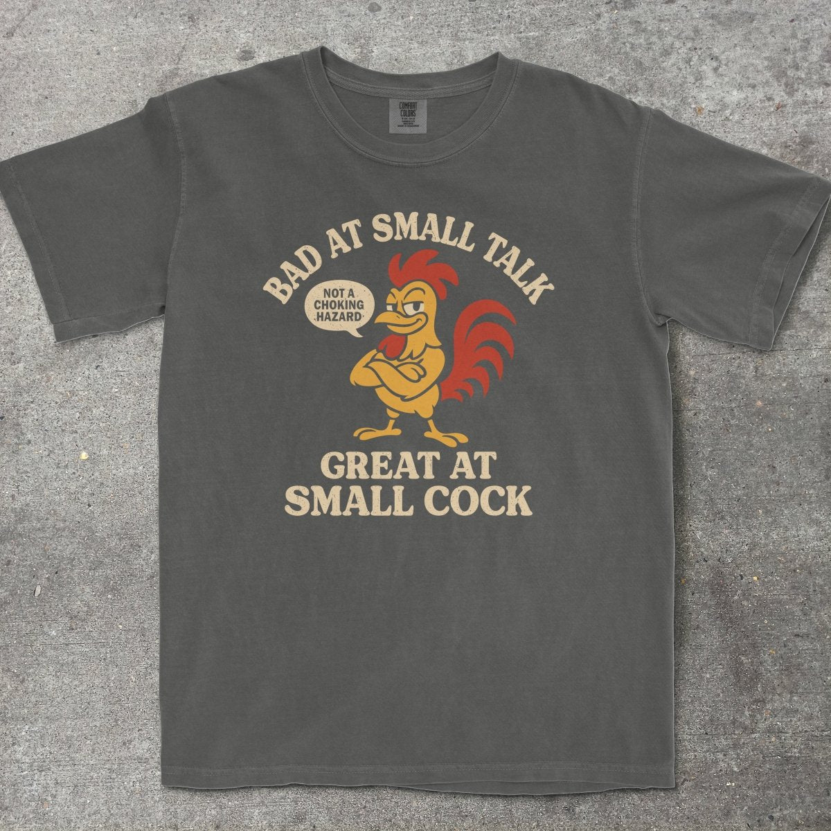 BAD AT SMALL TALK GREAT AT SMALL C*CK - TeeHeeUSCo - T-Shirt