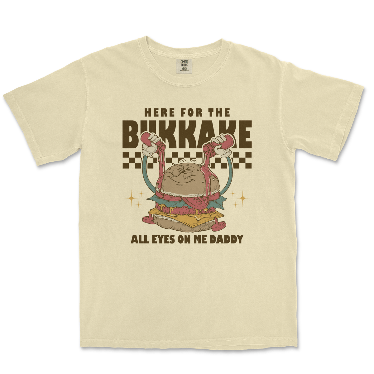 HERE FOR THE BUKKAKE - TeeHeeUSCo - T-Shirt