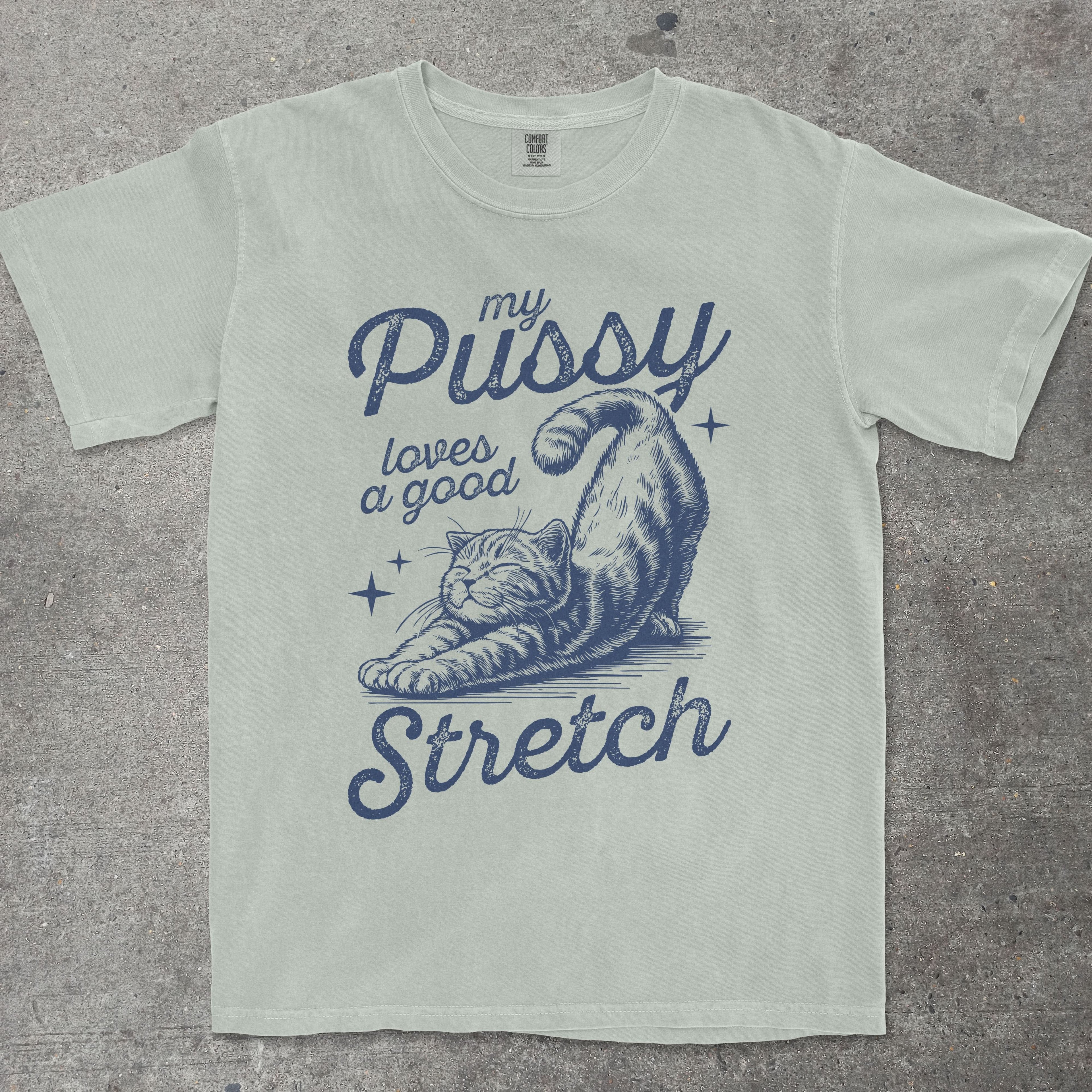 MY P*SSY LOVES A GOOD STRETCH