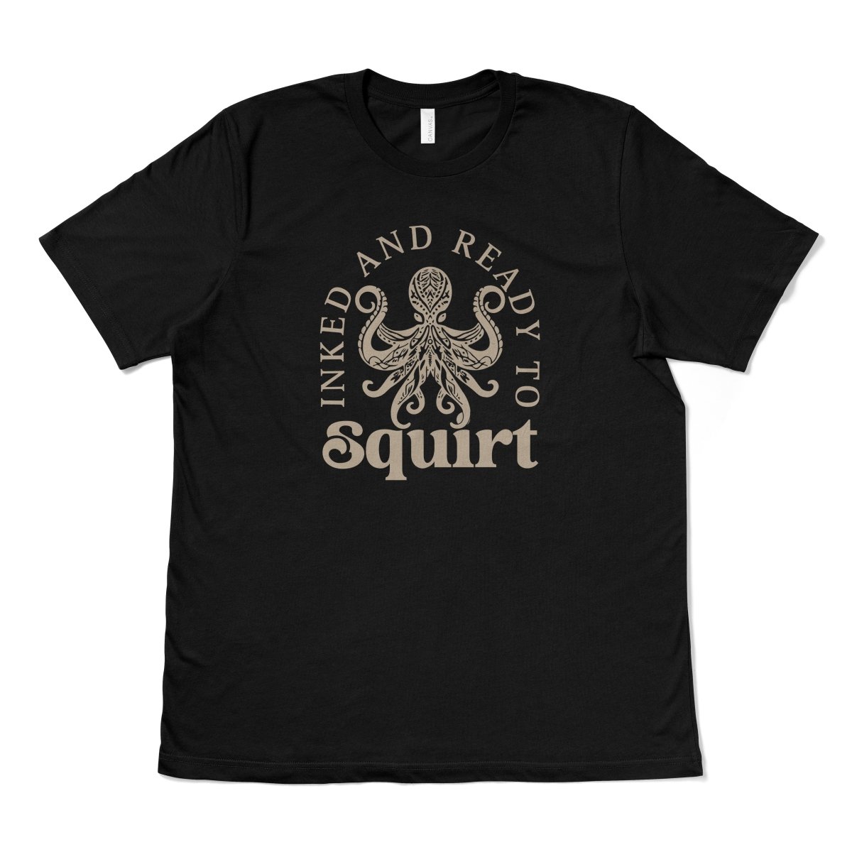 INKED AND READY TO SQUIRT - TeeHeeUSCo - T-Shirt