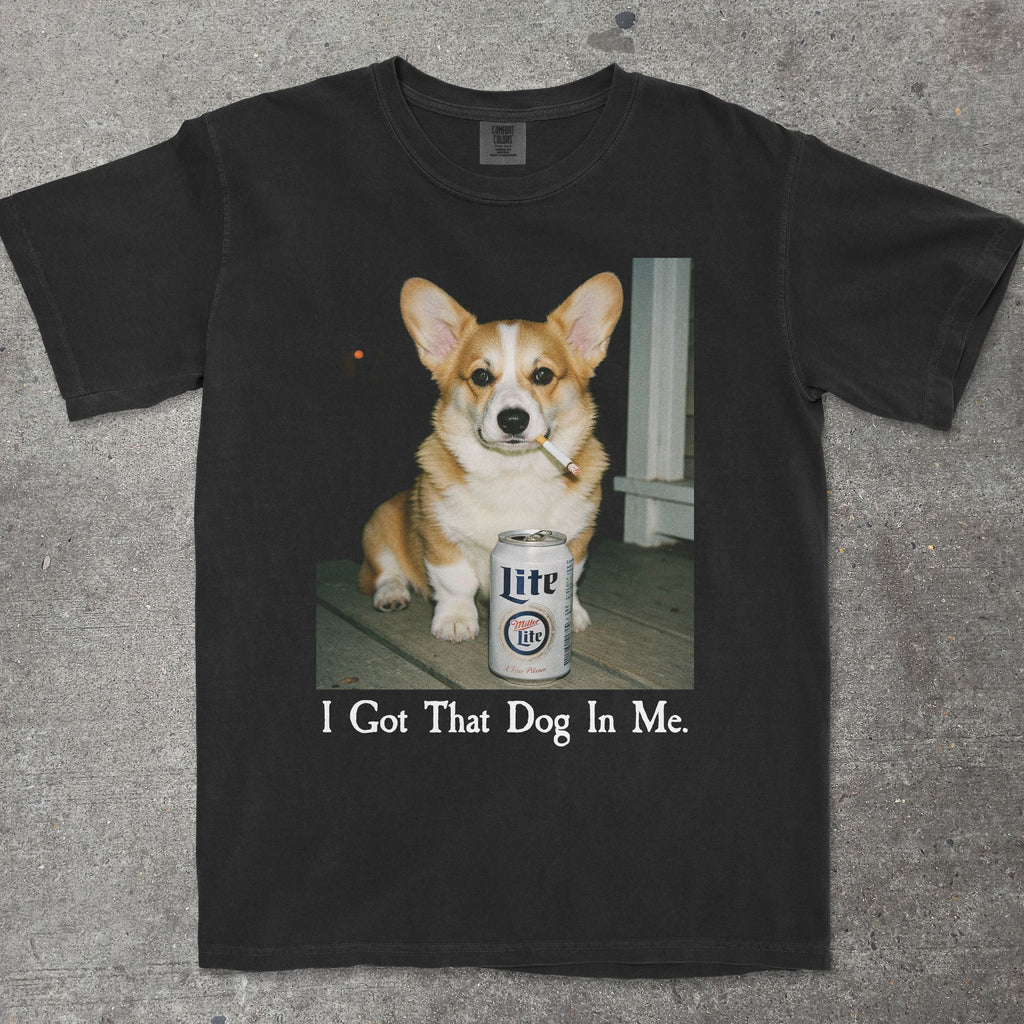 I GOT THAT DOG IN ME CORGI EDITION