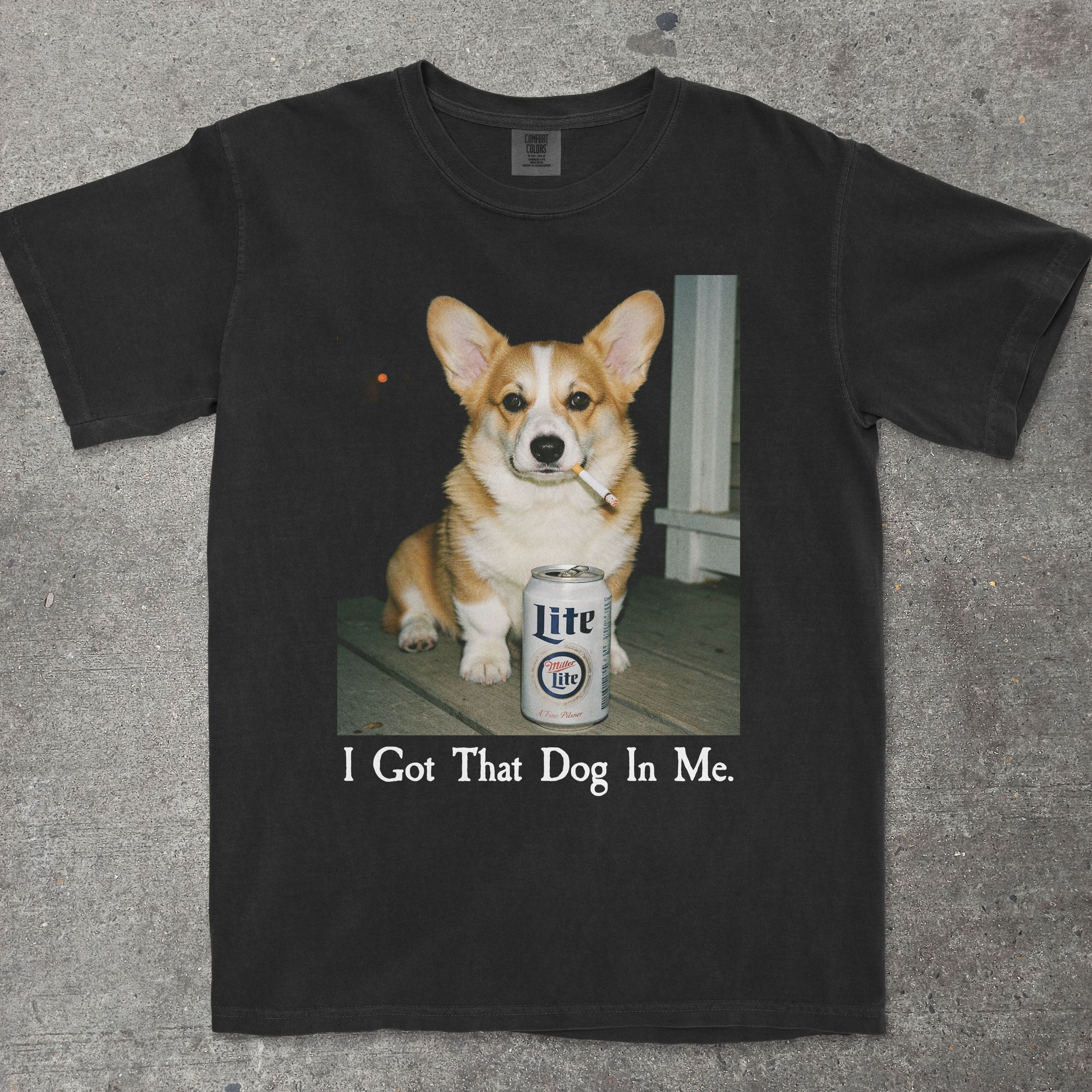 I GOT THAT DOG IN ME CORGI EDITION
