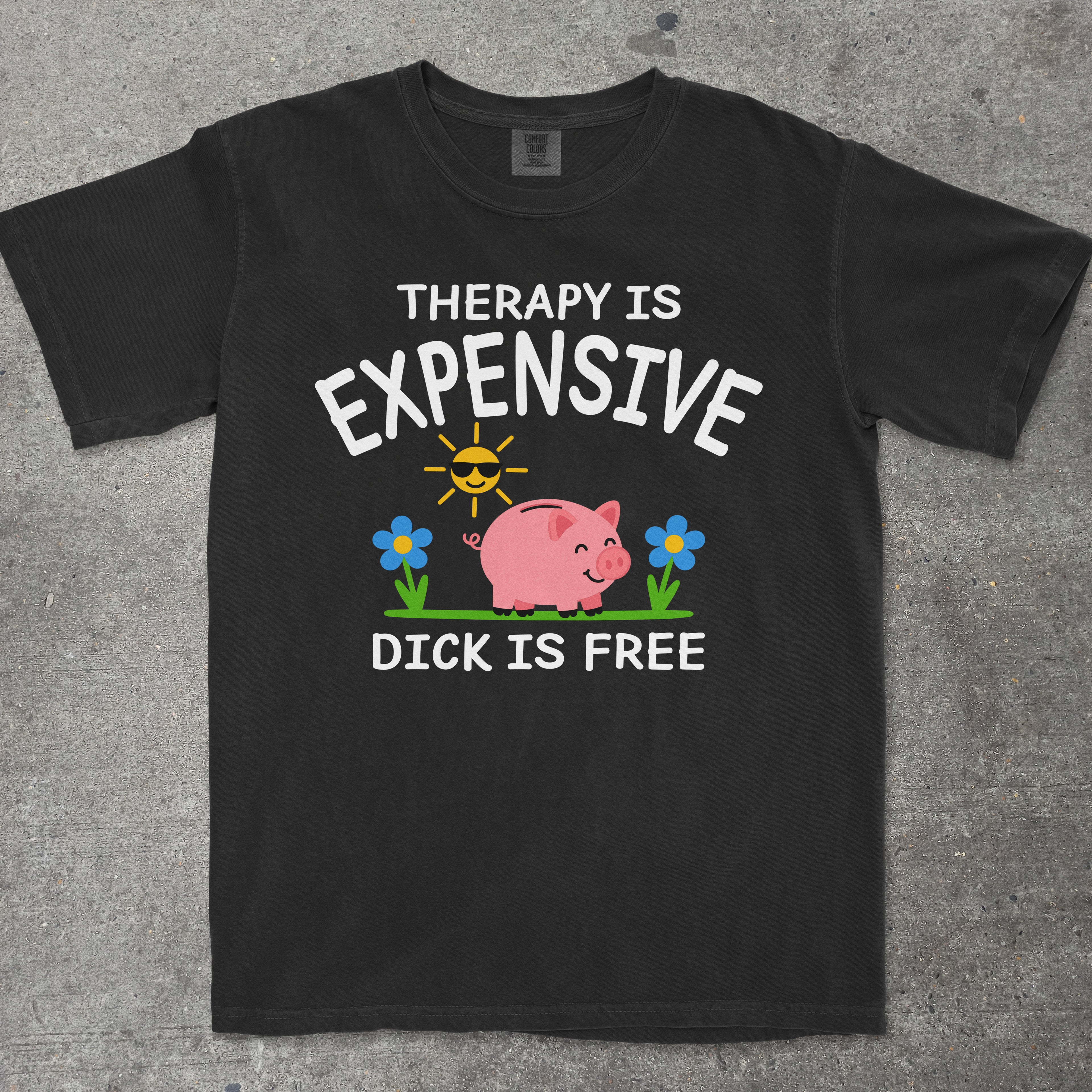 TeeHeeUSCo THERAPY IS EXPENSIVE DICK IS FREE Black flat lay graphic tee
