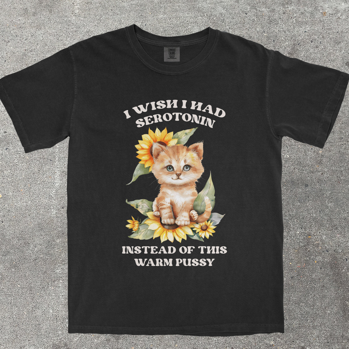 I WISH I HAD SEROTONIN INSTEAD OF THIS WARM P*SSY - TeeHeeUSCo - T-Shirt