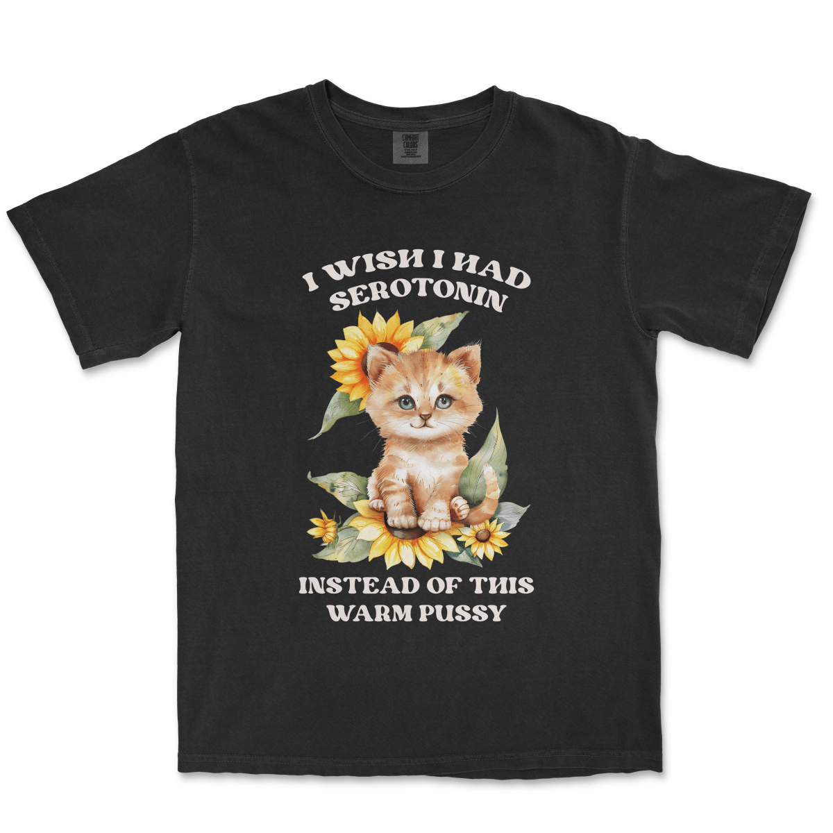 I WISH I HAD SEROTONIN INSTEAD OF THIS WARM PUSSY - TeeHeeUSCo - T-Shirt