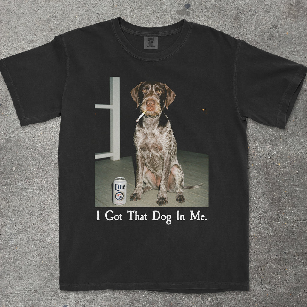 I GOT THAT DOG IN ME GERMAN WIREHAIRED POINTER EDITION
