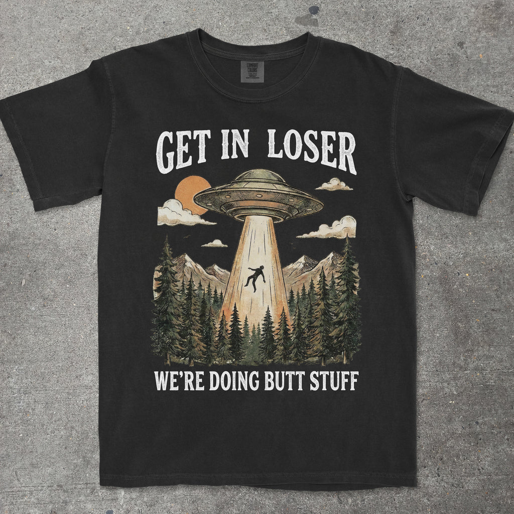 GET IN LOSER WE'RE DOING BUTT STUFF