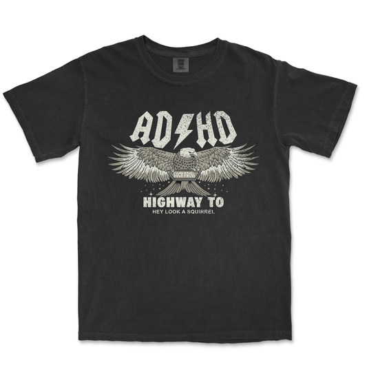 ADHD HIGHWAY TO HEY LOOK A SQUIRREL - TeeHeeUSCo - T-Shirt