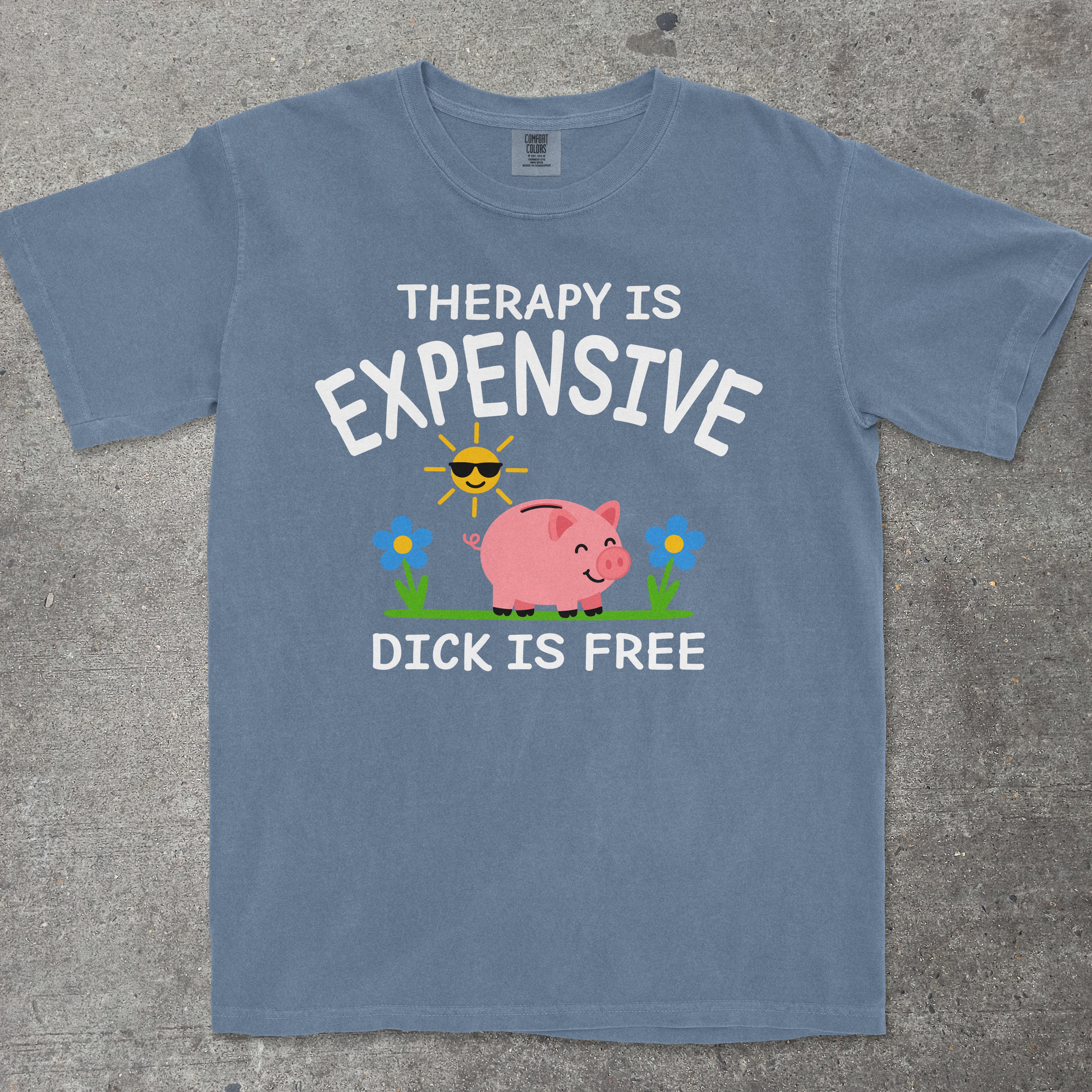 TeeHeeUSCo THERAPY IS EXPENSIVE DICK IS FREE Blue flat lay graphic tee