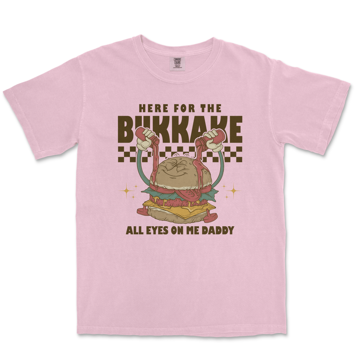 HERE FOR THE BUKKAKE - TeeHeeUSCo - T-Shirt