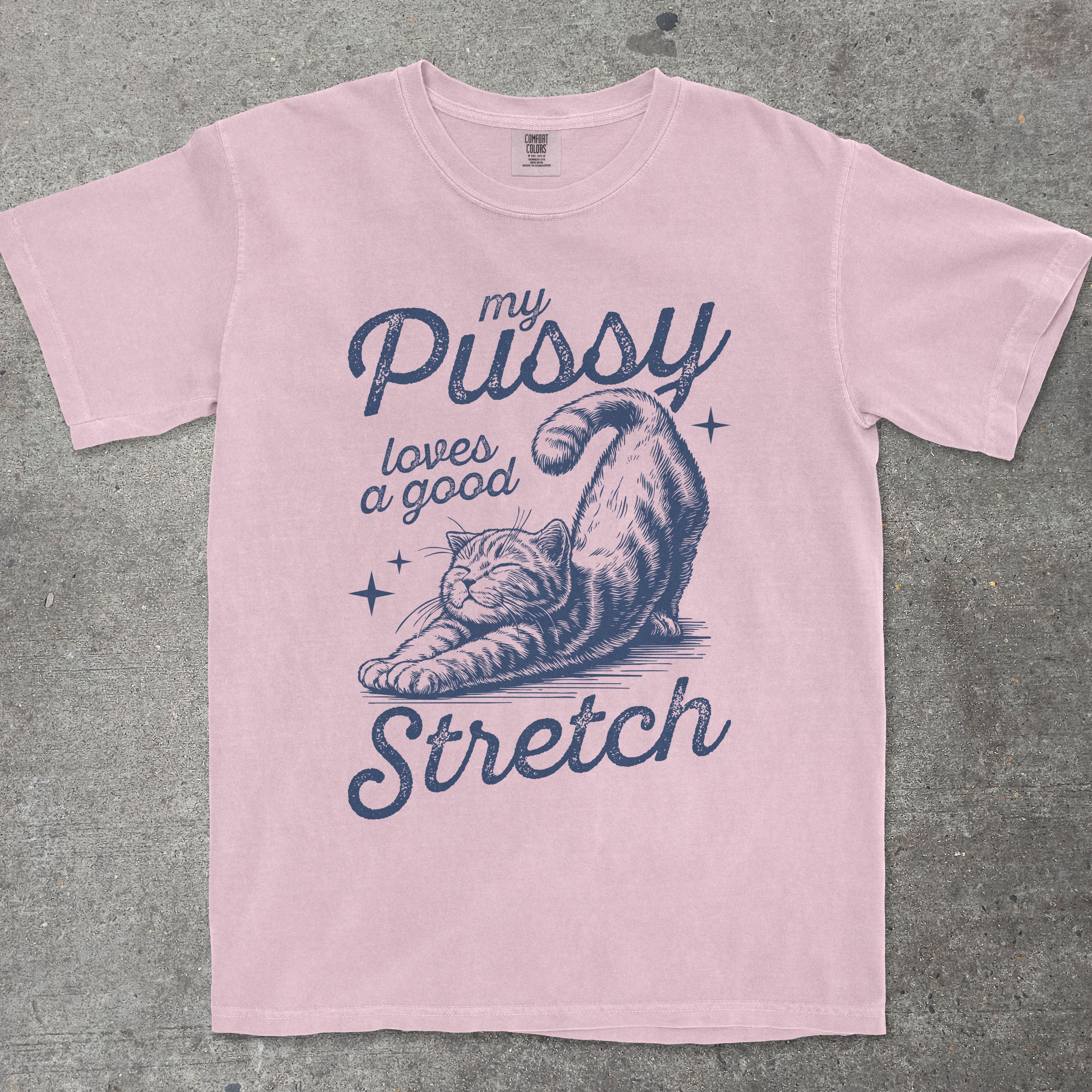 MY P*SSY LOVES A GOOD STRETCH