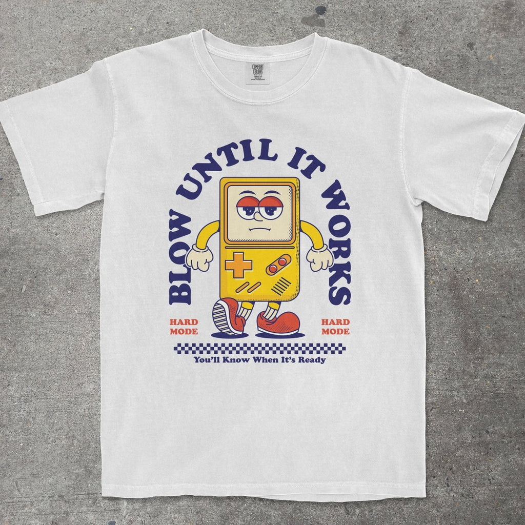 BLOW UNTIL IT WORKS - TeeHeeUSCo - T-Shirt