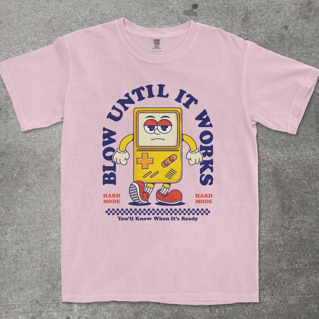 BLOW UNTIL IT WORKS - TeeHeeUSCo - T-Shirt