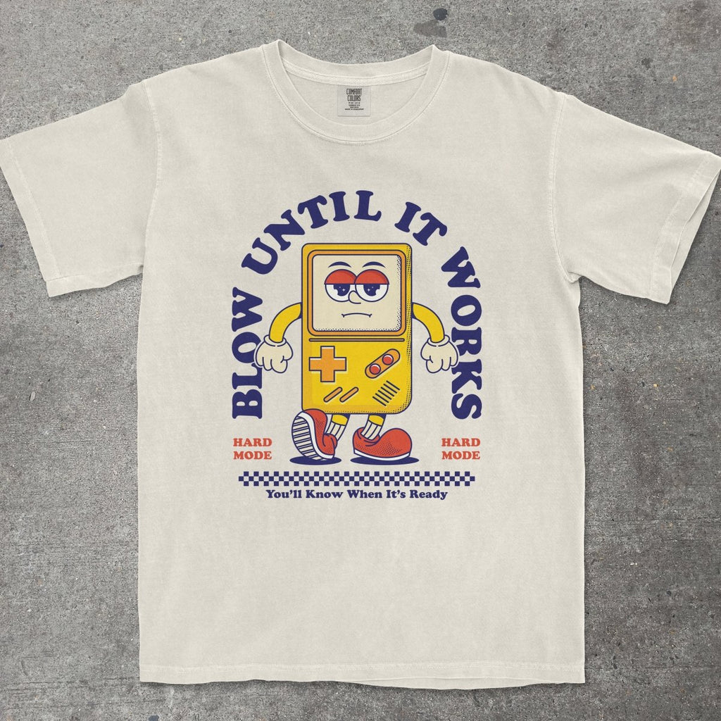 BLOW UNTIL IT WORKS - TeeHeeUSCo - T-Shirt