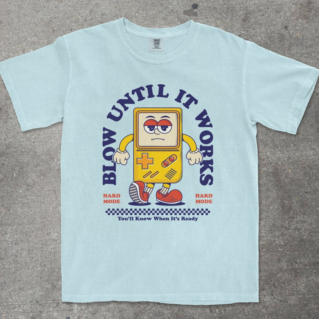 BLOW UNTIL IT WORKS - TeeHeeUSCo - T-Shirt