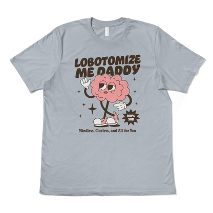 LOBOTOMIZE ME DADDY - TeeHeeUSCo - T-Shirt