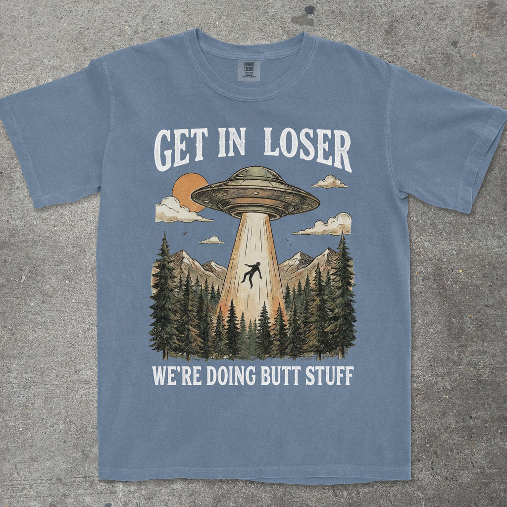 GET IN LOSER WE'RE DOING BUTT STUFF