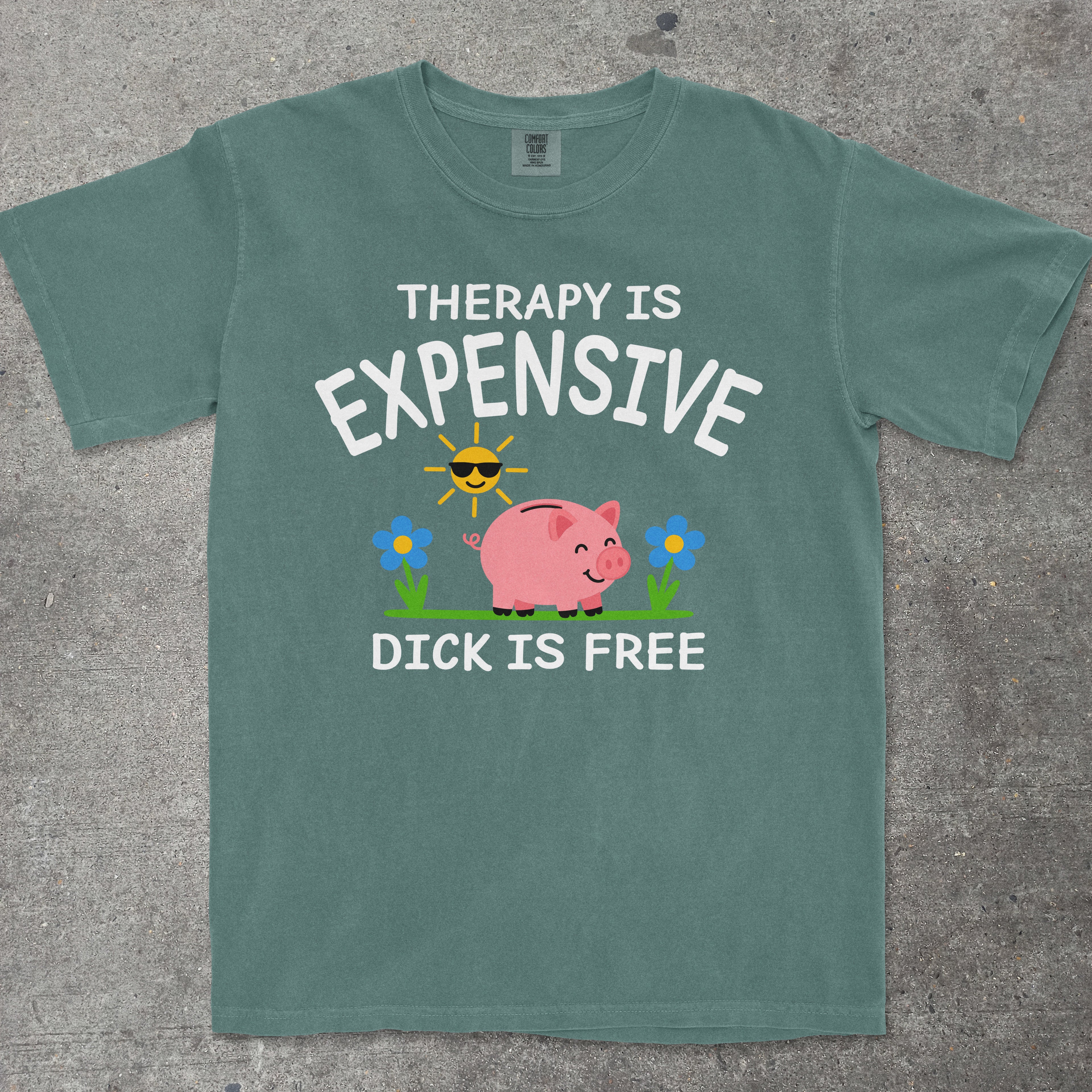 TeeHeeUSCo THERAPY IS EXPENSIVE DICK IS FREE Green flat lay graphic tee