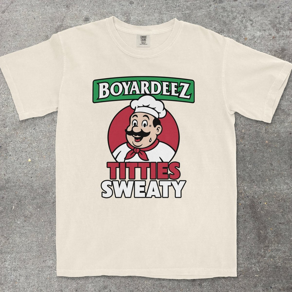 BOYARDEEZ TITTIES SWEATY - TeeHeeUSCo - T-Shirt