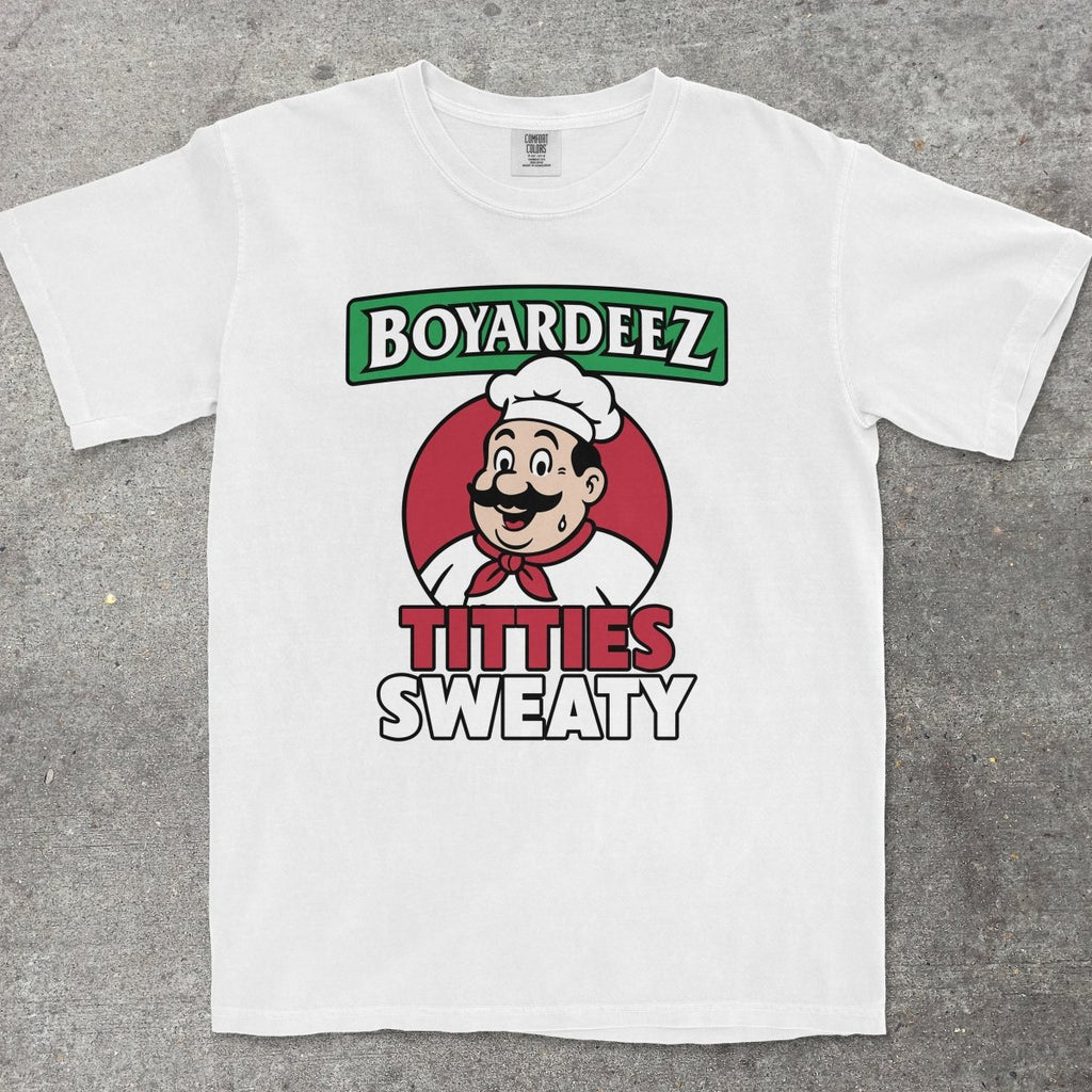BOYARDEEZ TITTIES SWEATY - TeeHeeUSCo - T-Shirt