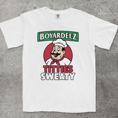BOYARDEEZ TITTIES SWEATY - TeeHeeUSCo - T-Shirt