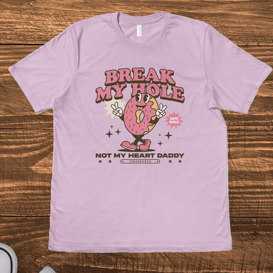 BREAK MY HOLE - TeeHeeUSCo - T-Shirt