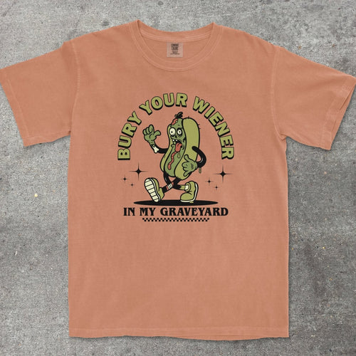 BURY YOUR WIENER IN MY GRAVEYARD - TeeHeeUSCo - T-Shirt