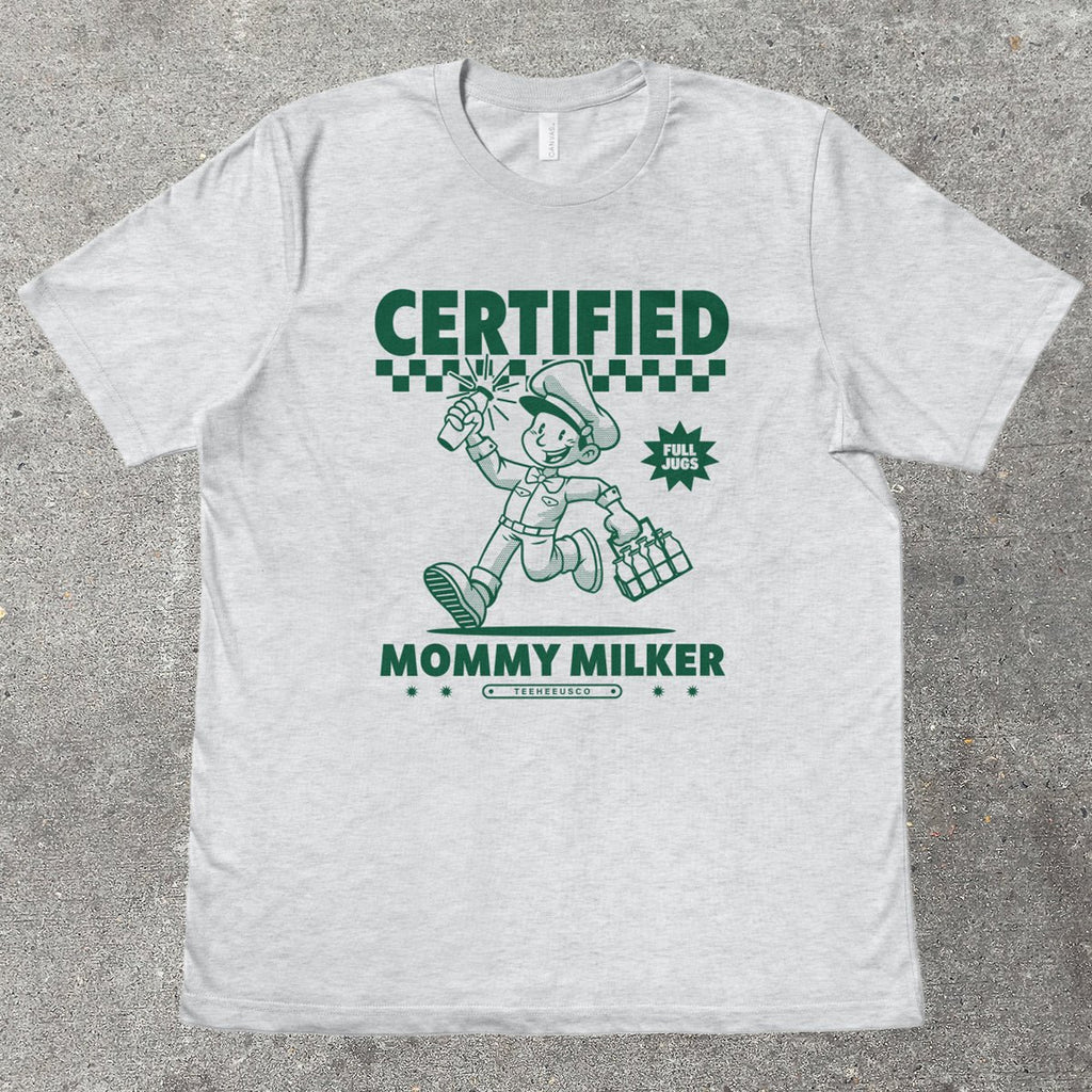 CERTIFIED MOMMY MILKER - TeeHeeUSCo - T-Shirt