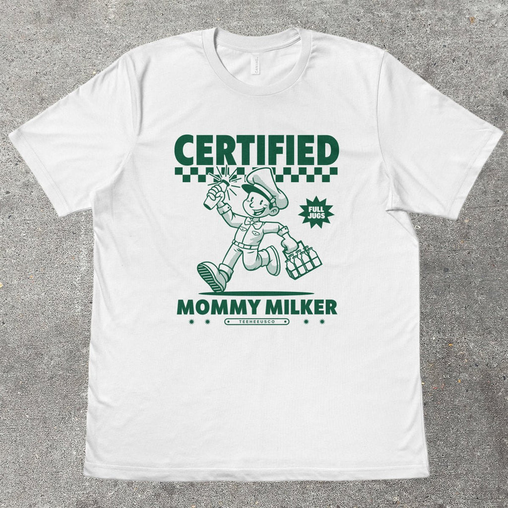 CERTIFIED MOMMY MILKER - TeeHeeUSCo - T-Shirt