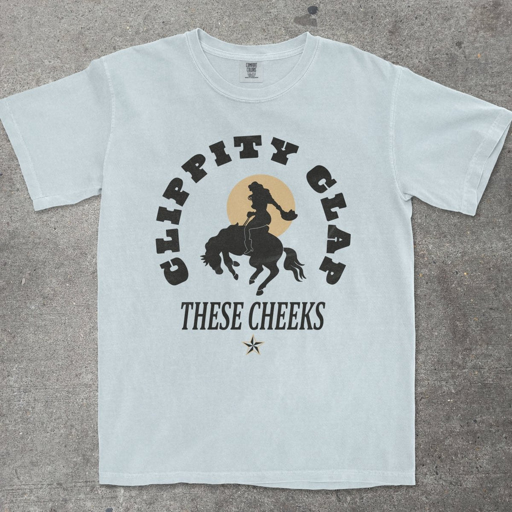 CLIPPITY CLAP THESE CHEEKS - TeeHeeUSCo - T-Shirt