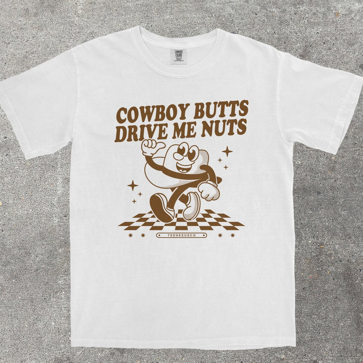 COWBOY BUTTS DRIVE ME NUTS - TeeHeeUSCo - T-Shirt