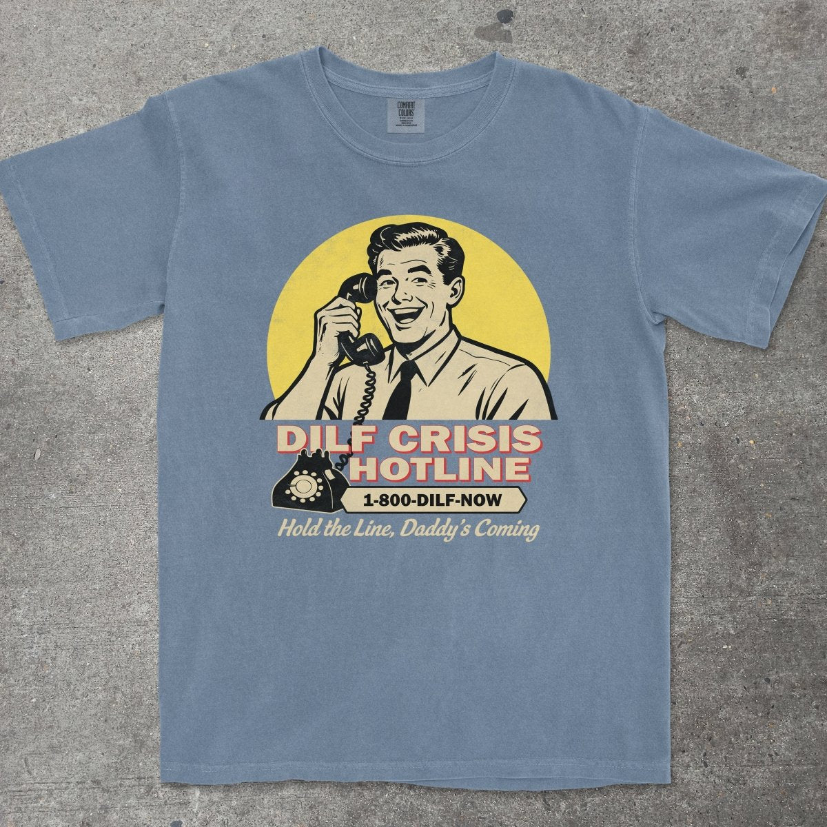 DILF CRISIS HOTLINE - TeeHeeUSCo - T-Shirt