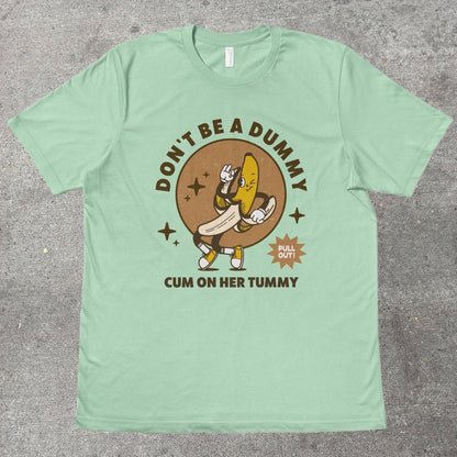 DON'T BE A DUMMY - TeeHeeUSCo - T-Shirt